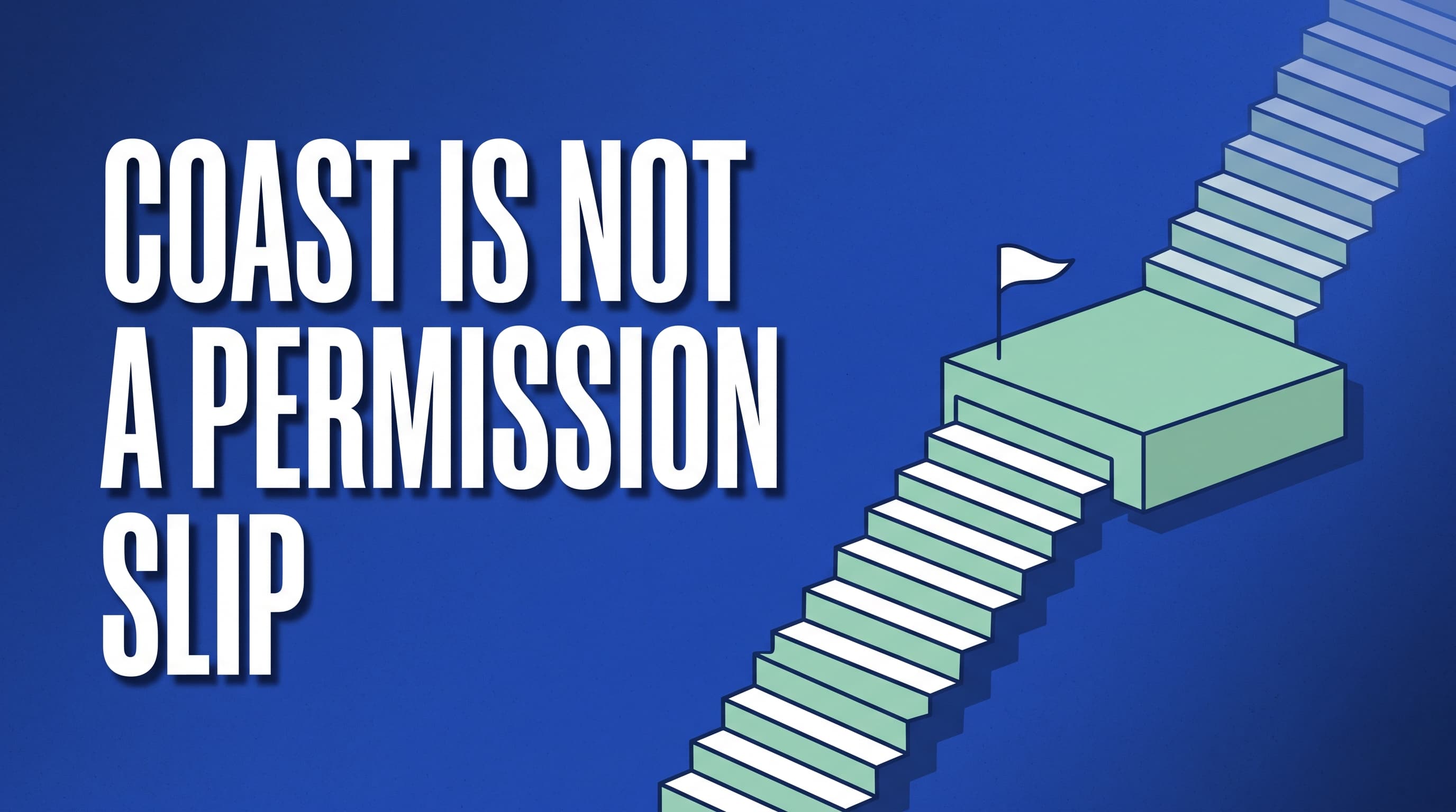 Coast FIRE Isn't a Permission Slip. For Us It's a Deadline — and We Won't Downshift When We Hit It.